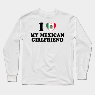 I Love my Mexican Girlfriend - Mexico Flag, Latinx Pride, Valentines Gift Black Long Sleeve T-Shirt